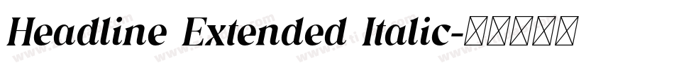 Headline Extended Italic字体转换 Headline Extended Italic字体转换